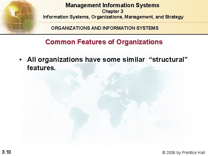 Management Information Systems Chapter 3 Information Systems, Organizations, Management, and Strategy ORGANIZATIONS AND INFORMATION