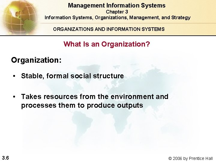 Management Information Systems Chapter 3 Information Systems, Organizations, Management, and Strategy ORGANIZATIONS AND INFORMATION