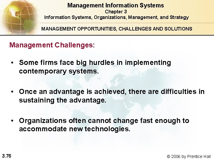 Management Information Systems Chapter 3 Information Systems, Organizations, Management, and Strategy MANAGEMENT OPPORTUNITIES, CHALLENGES