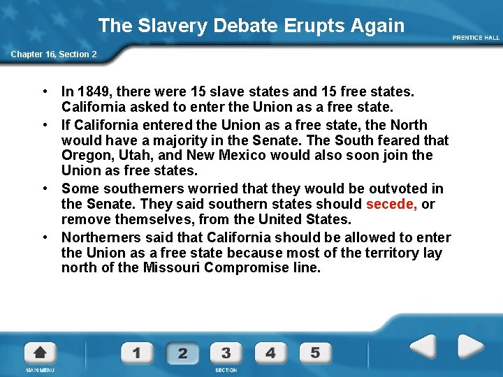 The Slavery Debate Erupts Again Chapter 16, Section 2 • In 1849, there were