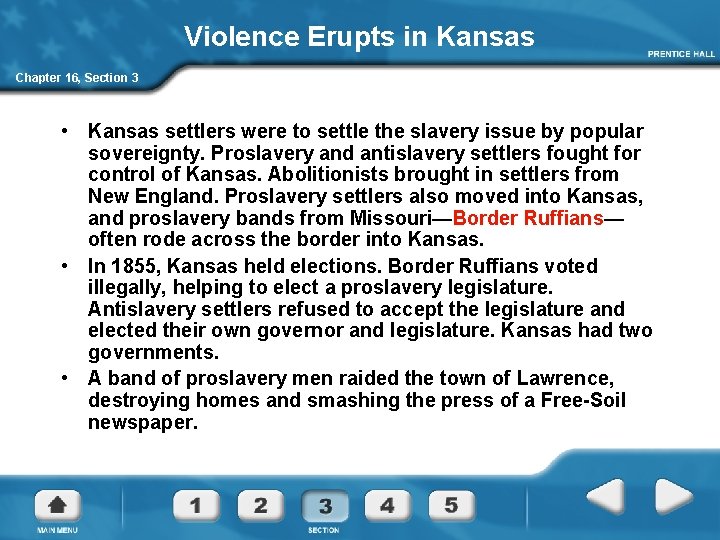 Violence Erupts in Kansas Chapter 16, Section 3 • Kansas settlers were to settle