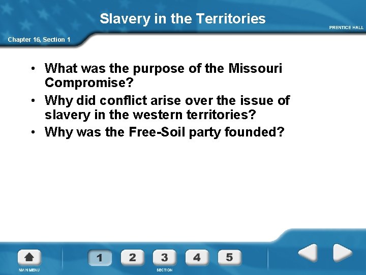 Slavery in the Territories Chapter 16, Section 1 • What was the purpose of