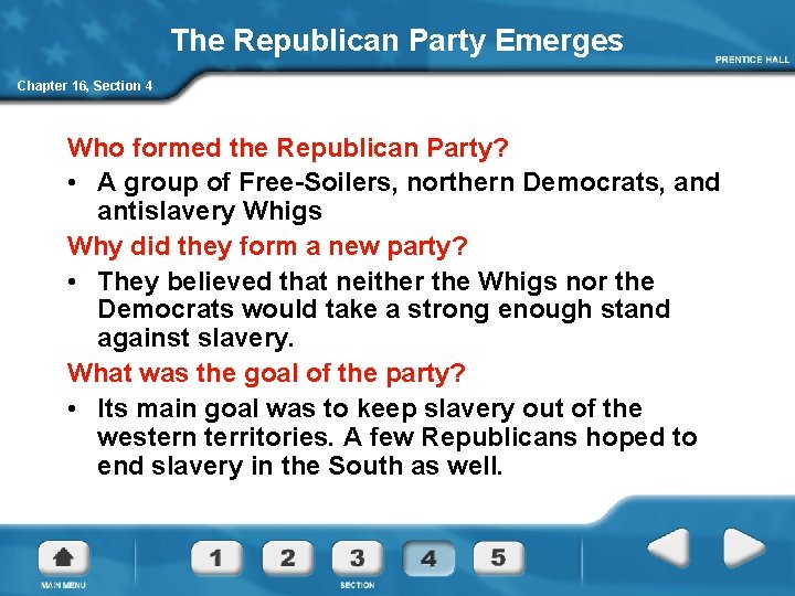 The Republican Party Emerges Chapter 16, Section 4 Who formed the Republican Party? •