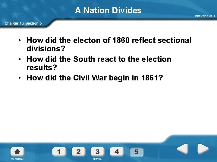 A Nation Divides Chapter 16, Section 5 • How did the electon of 1860