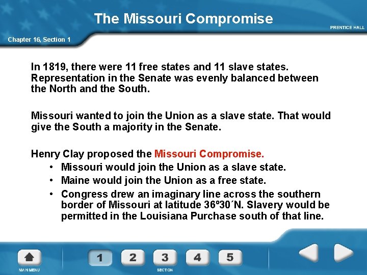 The Missouri Compromise Chapter 16, Section 1 In 1819, there were 11 free states