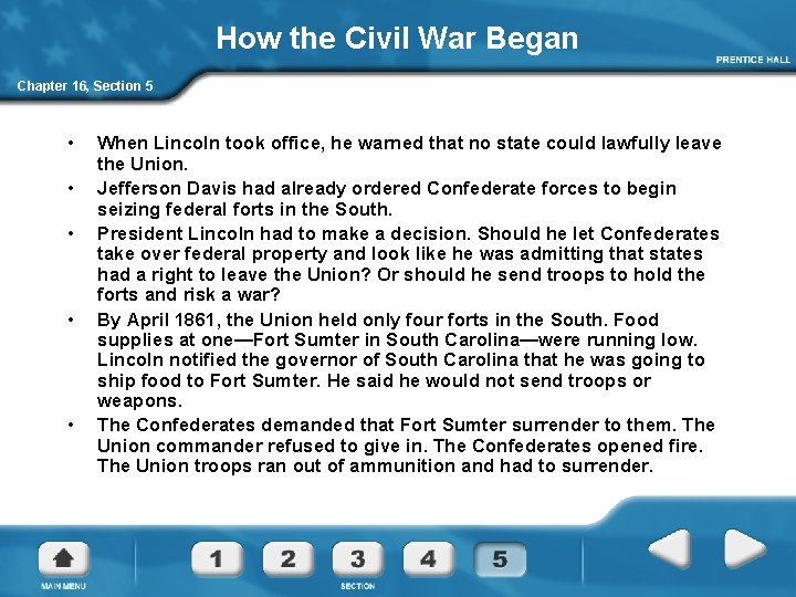 How the Civil War Began Chapter 16, Section 5 • • • When Lincoln