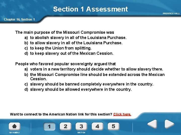 Section 1 Assessment Chapter 16, Section 1 The main purpose of the Missouri Compromise