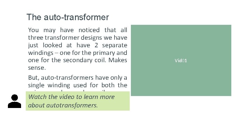 The auto-transformer You may have noticed that all three transformer designs we have just