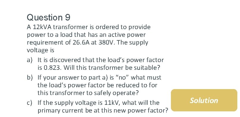 Question 9 A 12 k. VA transformer is ordered to provide power to a