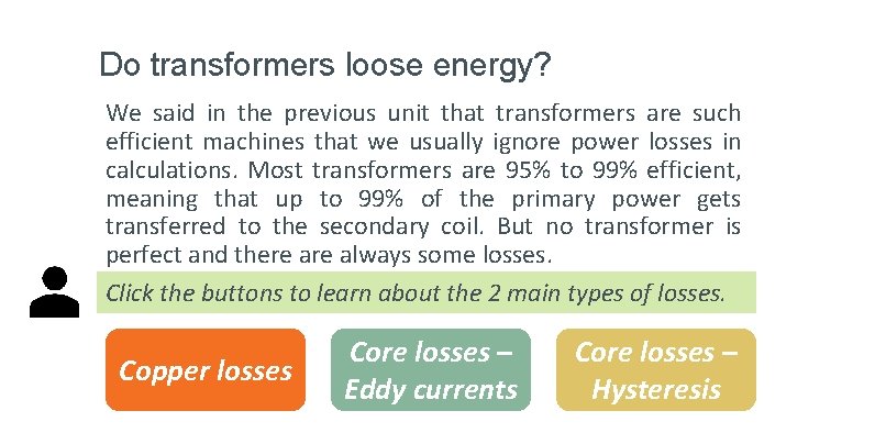 Do transformers loose energy? We said in the previous unit that transformers are such