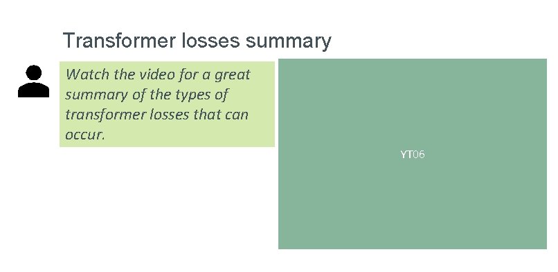 Transformer losses summary Watch the video for a great summary of the types of