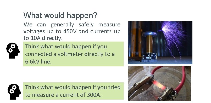 What would happen? We can generally safely measure voltages up to 450 V and