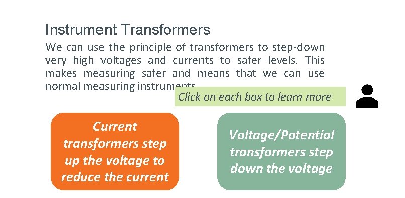 Instrument Transformers We can use the principle of transformers to step-down very high voltages