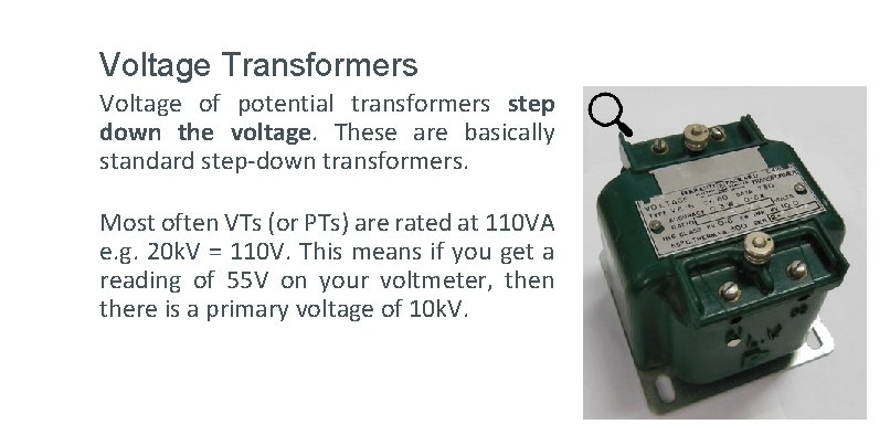 Voltage Transformers Voltage of potential transformers step down the voltage. These are basically standard