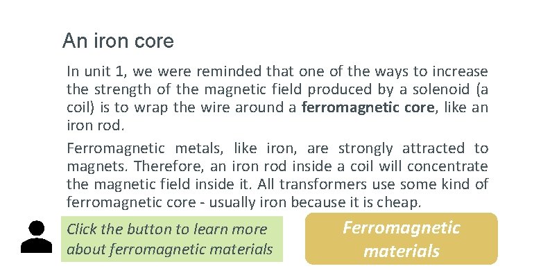 An iron core In unit 1, we were reminded that one of the ways