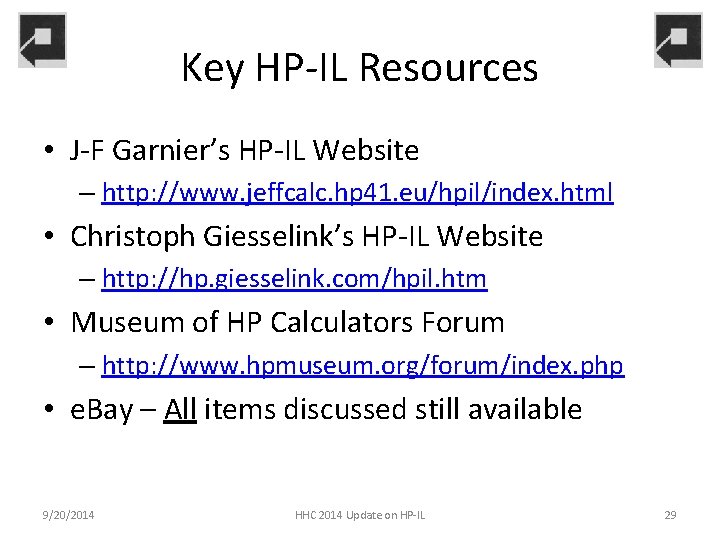 Key HP-IL Resources • J-F Garnier’s HP-IL Website – http: //www. jeffcalc. hp 41.