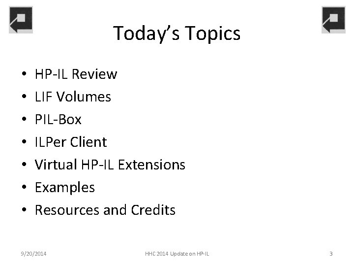 Today’s Topics • • HP-IL Review LIF Volumes PIL-Box ILPer Client Virtual HP-IL Extensions