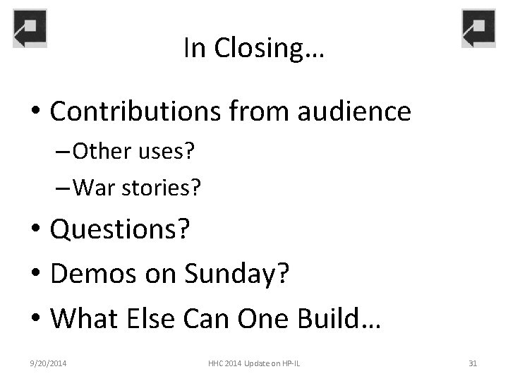 In Closing… • Contributions from audience – Other uses? – War stories? • Questions?