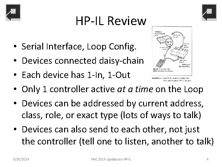 HP-IL Review Serial Interface, Loop Config. Devices connected daisy-chain Each device has 1 -In,