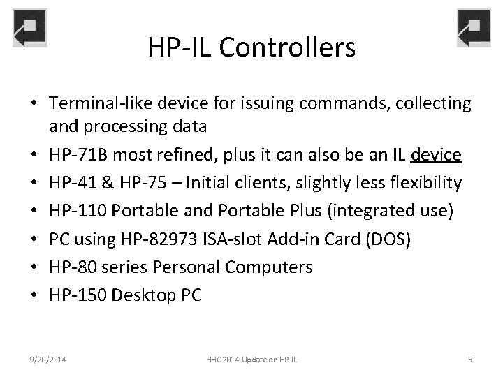 HP-IL Controllers • Terminal-like device for issuing commands, collecting and processing data • HP-71