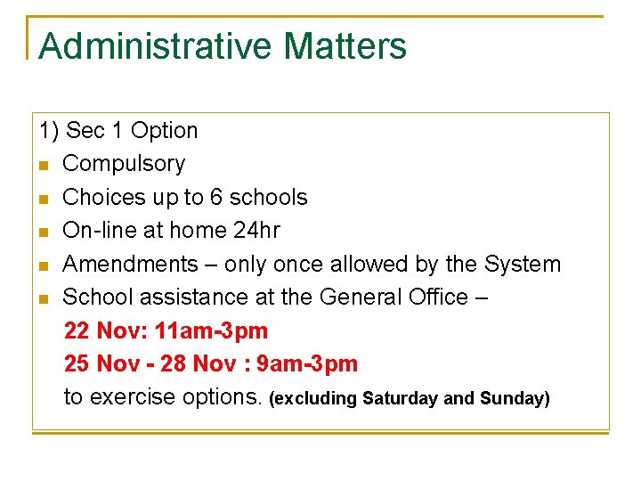 Administrative Matters 1) Sec 1 Option n Compulsory n Choices up to 6 schools