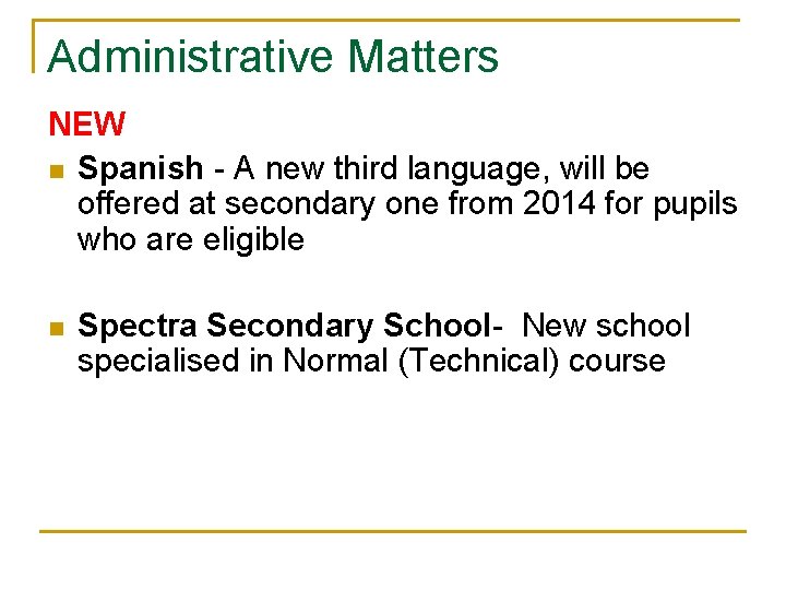 Administrative Matters NEW n Spanish - A new third language, will be offered at