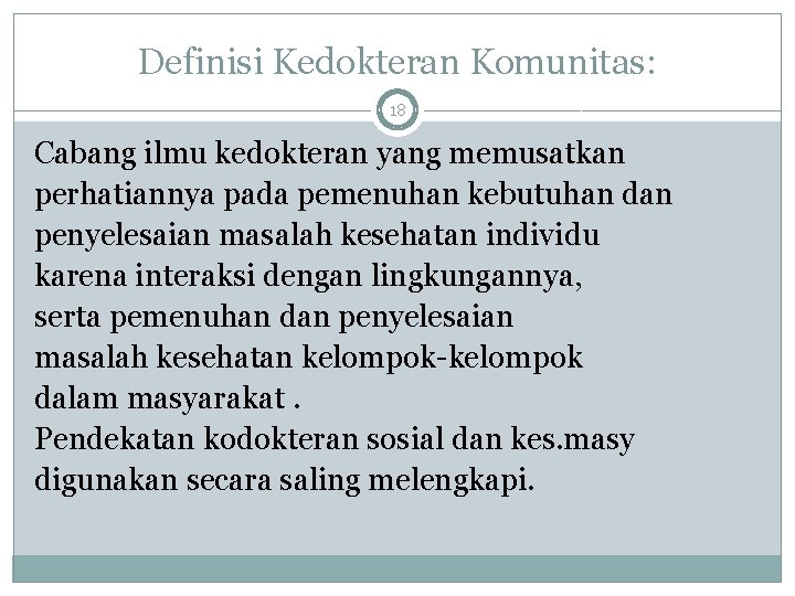 Definisi Kedokteran Komunitas: 18 Cabang ilmu kedokteran yang memusatkan perhatiannya pada pemenuhan kebutuhan dan