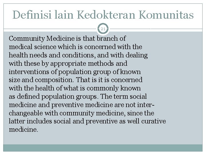 Definisi lain Kedokteran Komunitas 21 Community Medicine is that branch of medical science which