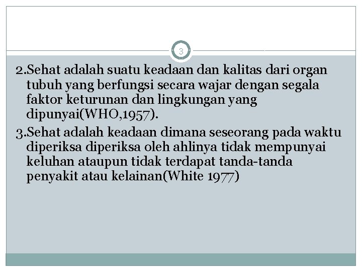 3 2. Sehat adalah suatu keadaan dan kalitas dari organ tubuh yang berfungsi secara