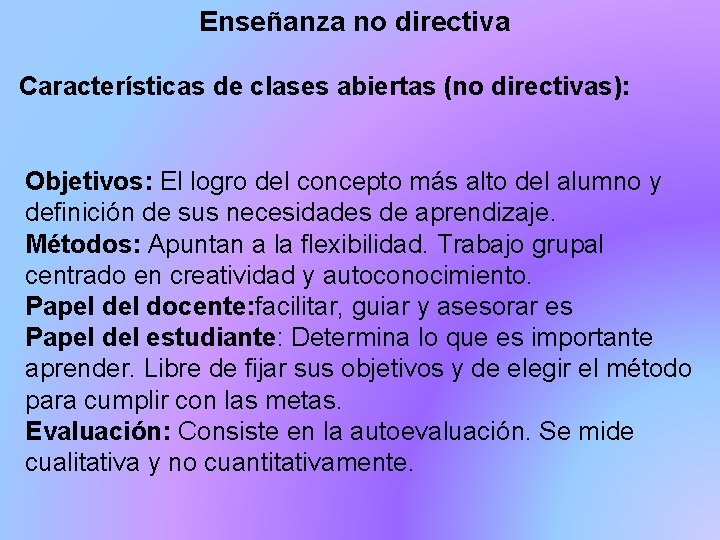 Enseñanza no directiva Características de clases abiertas (no directivas): Objetivos: El logro del concepto