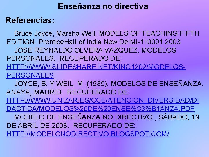 Enseñanza no directiva Referencias: Bruce Joyce, Marsha Weil. MODELS OF TEACHING FIFTH EDITION. Prentice.