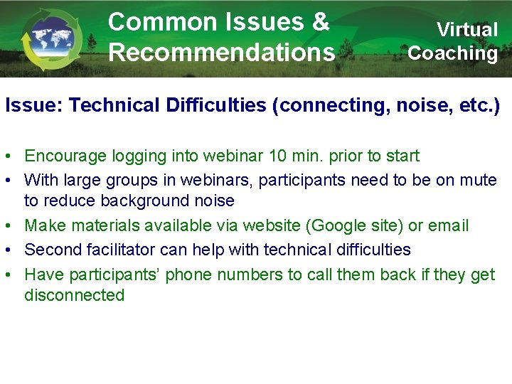 Common Issues & Recommendations Virtual Coaching Issue: Technical Difficulties (connecting, noise, etc. ) •