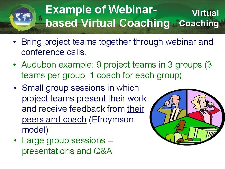 Example of Webinarbased Virtual Coaching • Bring project teams together through webinar and conference