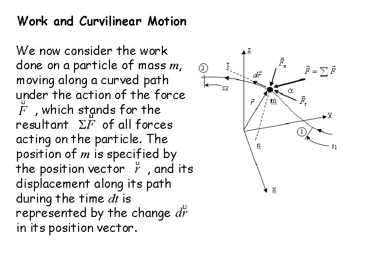 Work and Curvilinear Motion We now consider the work done on a particle of