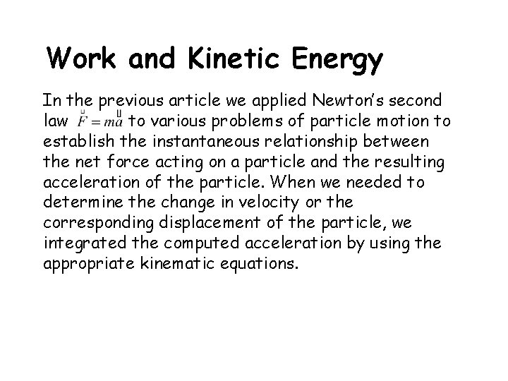 Work and Kinetic Energy In the previous article we applied Newton’s second law to