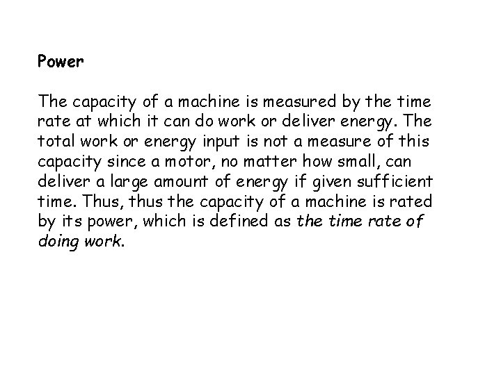 Power The capacity of a machine is measured by the time rate at which