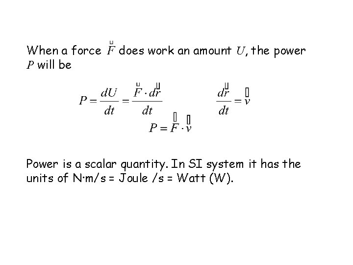 When a force P will be does work an amount U, the power Power