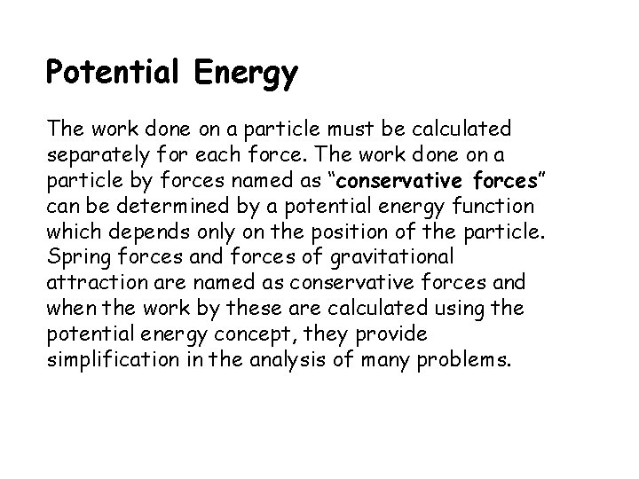 Potential Energy The work done on a particle must be calculated separately for each