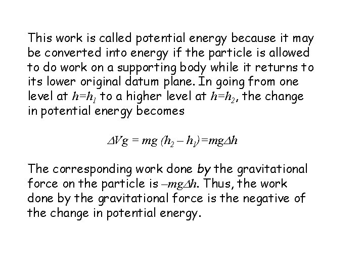 This work is called potential energy because it may be converted into energy if