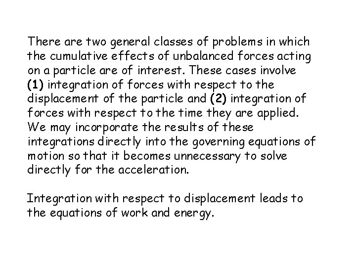 There are two general classes of problems in which the cumulative effects of unbalanced