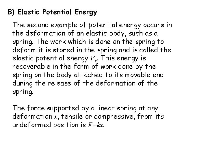 B) Elastic Potential Energy The second example of potential energy occurs in the deformation