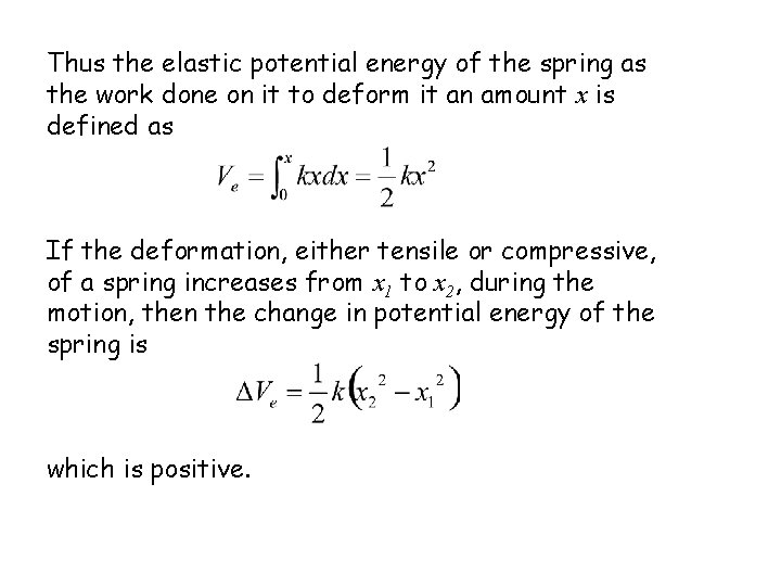 Thus the elastic potential energy of the spring as the work done on it