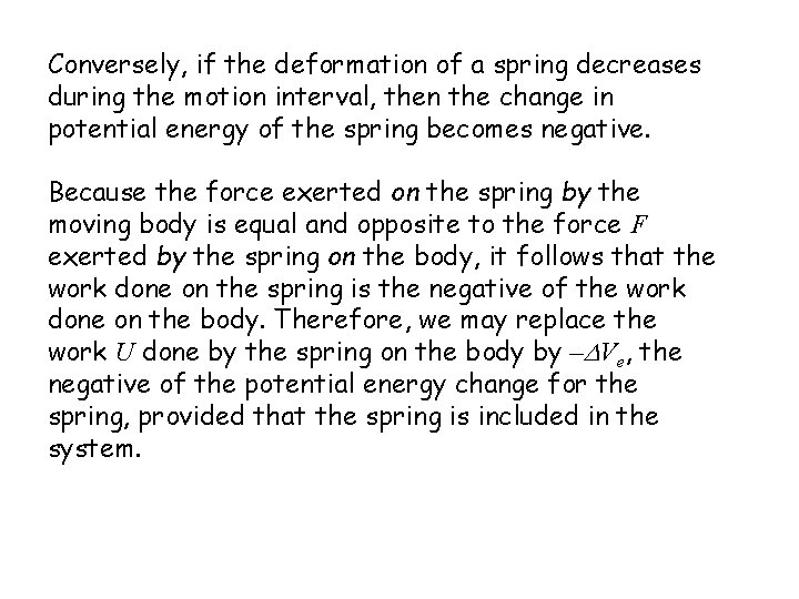 Conversely, if the deformation of a spring decreases during the motion interval, then the