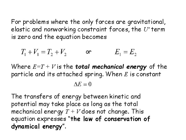 For problems where the only forces are gravitational, elastic and nonworking constraint forces, the