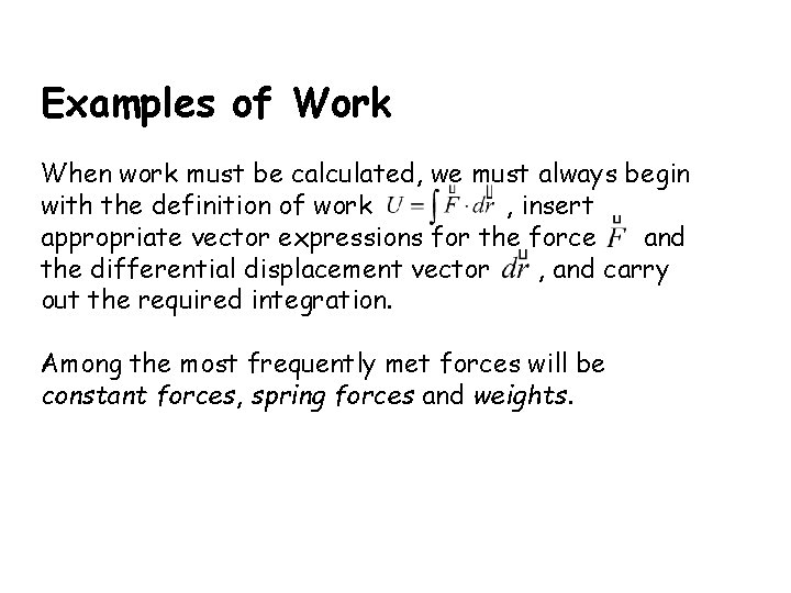 Examples of Work When work must be calculated, we must always begin with the