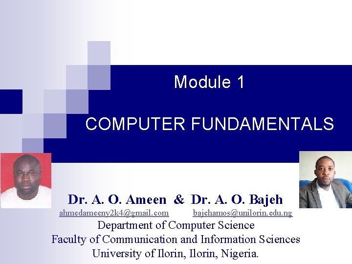 Module 1 COMPUTER FUNDAMENTALS Dr. A. O. Ameen & Dr. A. O. Bajeh ahmedameeny