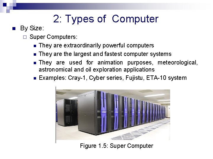 n By Size: ¨ 2: Types of Computer Super Computers: n They are extraordinarily