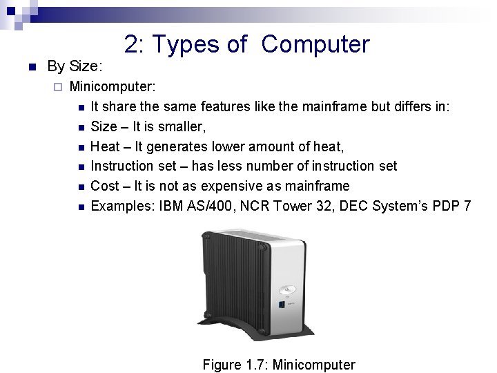 n By Size: ¨ 2: Types of Computer Minicomputer: n It share the same