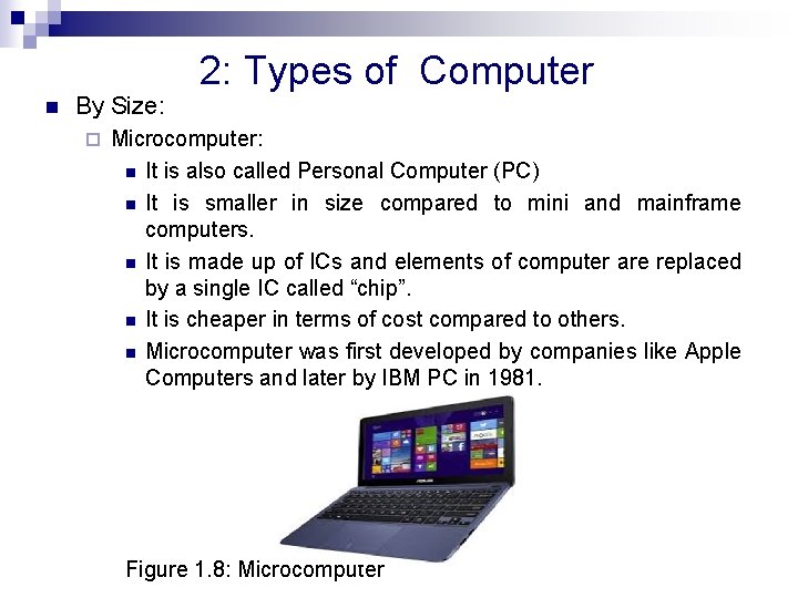 n By Size: ¨ 2: Types of Computer Microcomputer: n It is also called
