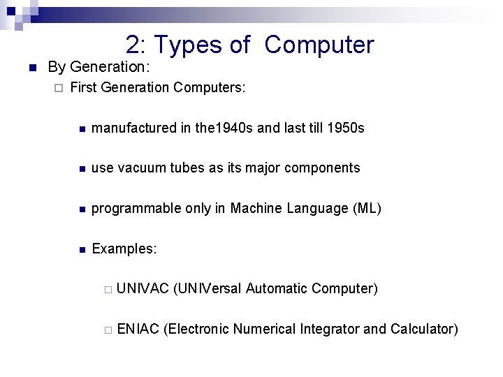 2: Types of Computer n By Generation: ¨ First Generation Computers: n manufactured in